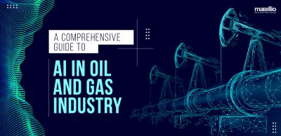 A Comprehensive Guide to AI in Oil and Gas Industry