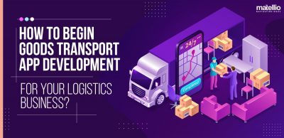 How to Begin Goods Transport App Development for Your Logistics Business
