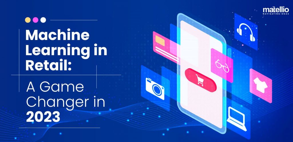 Machine-Learning-in-Retail-A-Game-Changer-in-2023-5